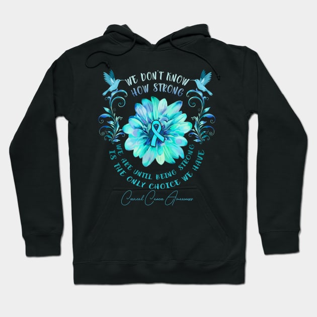 CERVICAL CANCER AWARENESS Flower We Don't Know How Strong We Are Hoodie by vamstudio